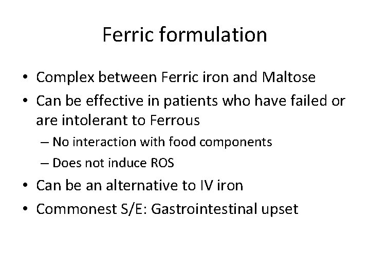 Ferric formulation • Complex between Ferric iron and Maltose • Can be effective in