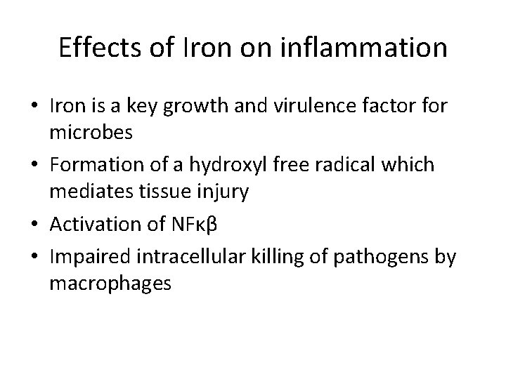 Effects of Iron on inflammation • Iron is a key growth and virulence factor