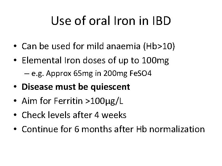 Use of oral Iron in IBD • Can be used for mild anaemia (Hb>10)