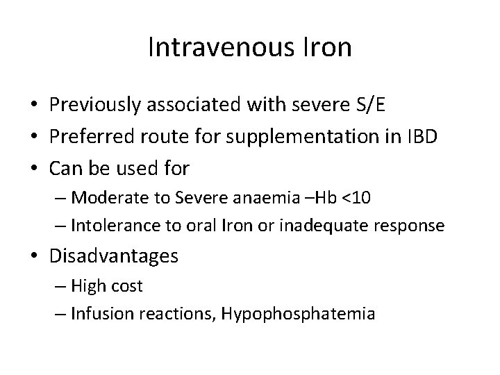 Intravenous Iron • Previously associated with severe S/E • Preferred route for supplementation in