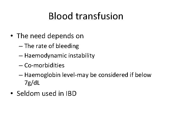 Blood transfusion • The need depends on – The rate of bleeding – Haemodynamic