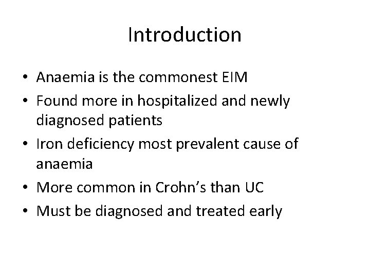 Introduction • Anaemia is the commonest EIM • Found more in hospitalized and newly