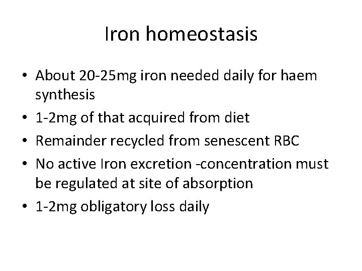 Iron homeostasis • About 20 -25 mg iron needed daily for haem synthesis •