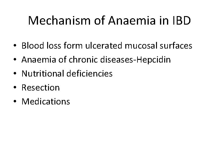 Mechanism of Anaemia in IBD • • • Blood loss form ulcerated mucosal surfaces