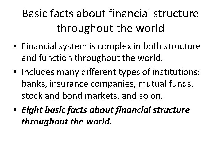 Basic facts about financial structure throughout the world • Financial system is complex in