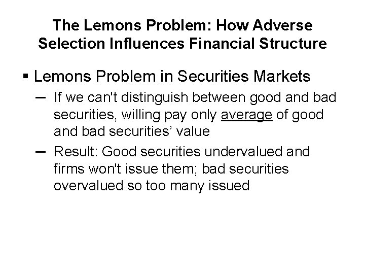 The Lemons Problem: How Adverse Selection Influences Financial Structure § Lemons Problem in Securities