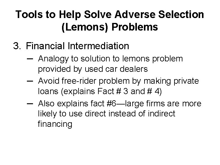 Tools to Help Solve Adverse Selection (Lemons) Problems 3. Financial Intermediation ─ Analogy to