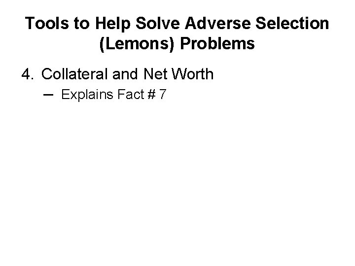 Tools to Help Solve Adverse Selection (Lemons) Problems 4. Collateral and Net Worth ─