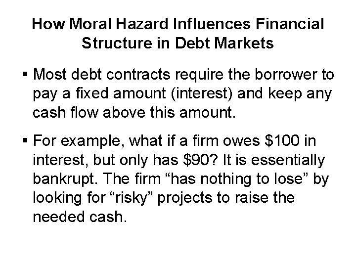 How Moral Hazard Influences Financial Structure in Debt Markets § Most debt contracts require