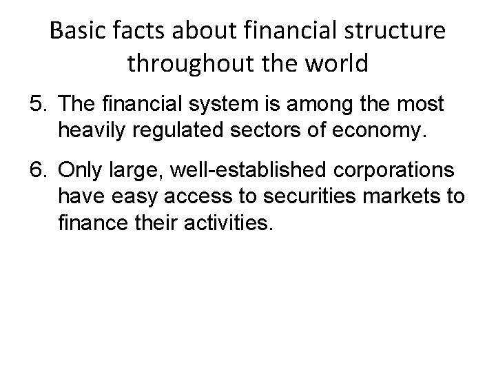 Basic facts about financial structure throughout the world 5. The financial system is among