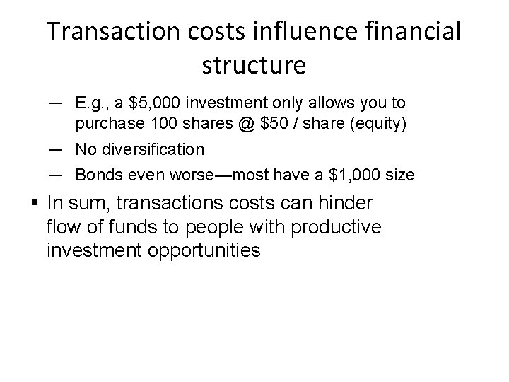 Transaction costs influence financial structure ─ E. g. , a $5, 000 investment only