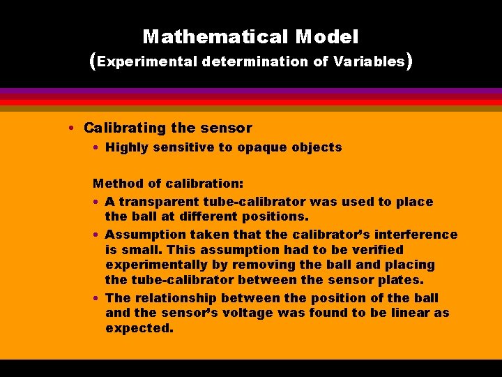 Mathematical Model (Experimental determination of Variables) • Calibrating the sensor • Highly sensitive to