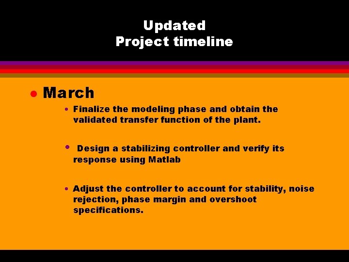 Updated Project timeline l March • Finalize the modeling phase and obtain the validated