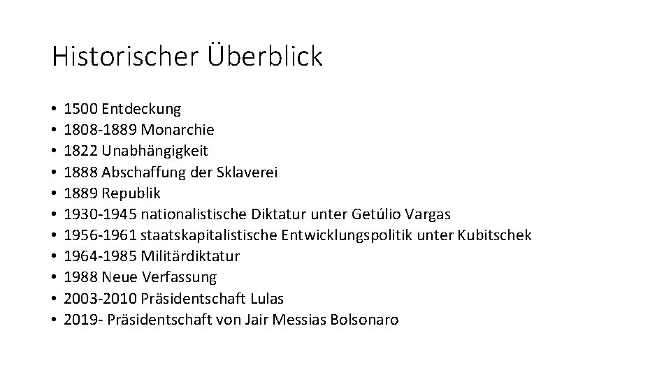 Historischer Überblick • • • 1500 Entdeckung 1808 -1889 Monarchie 1822 Unabhängigkeit 1888 Abschaffung