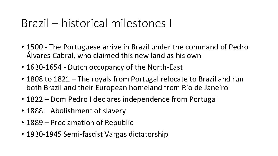 Brazil – historical milestones I • 1500 - The Portuguese arrive in Brazil under