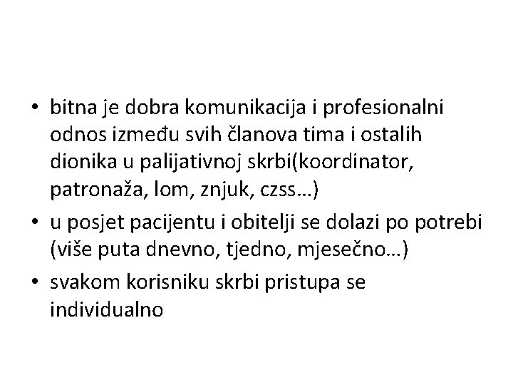  • bitna je dobra komunikacija i profesionalni odnos između svih članova tima i