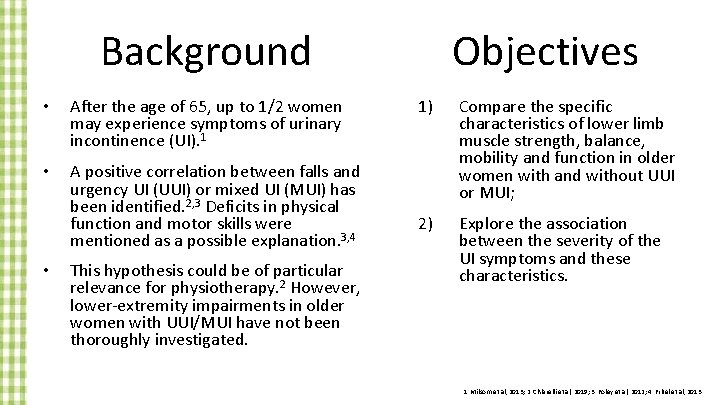 Background • After the age of 65, up to 1/2 women may experience symptoms