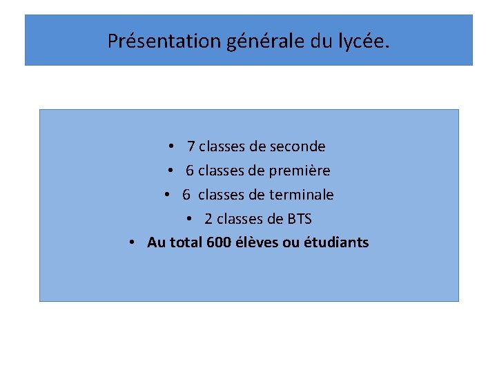 Présentation générale du lycée. • 7 classes de seconde • 6 classes de première