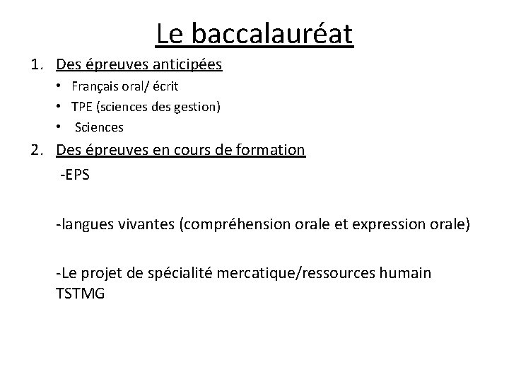 Le baccalauréat 1. Des épreuves anticipées • Français oral/ écrit • TPE (sciences des