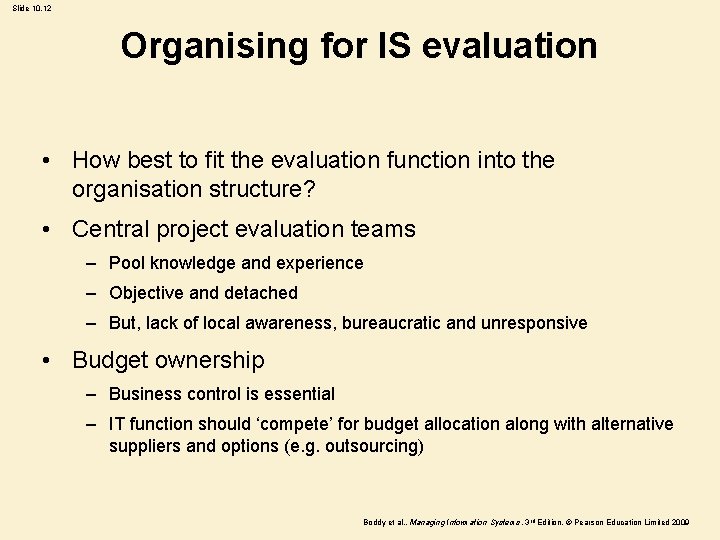 Slide 10. 12 Organising for IS evaluation • How best to fit the evaluation