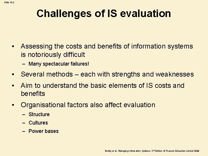 Slide 10. 2 Challenges of IS evaluation • Assessing the costs and benefits of