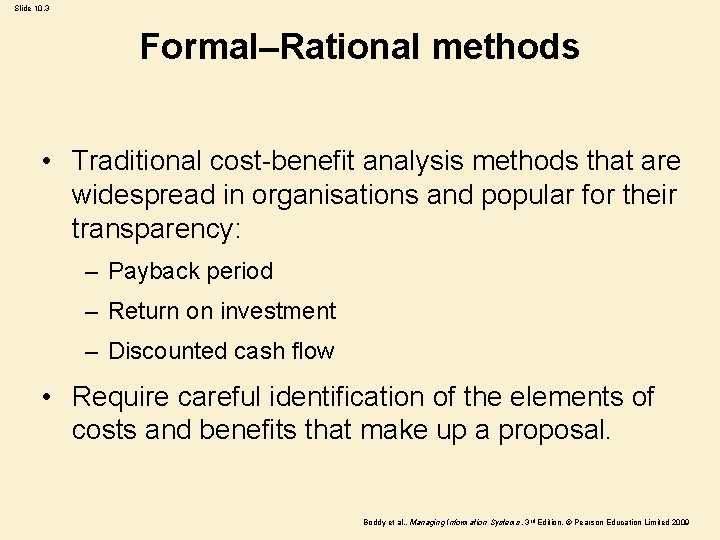 Slide 10. 3 Formal–Rational methods • Traditional cost-benefit analysis methods that are widespread in