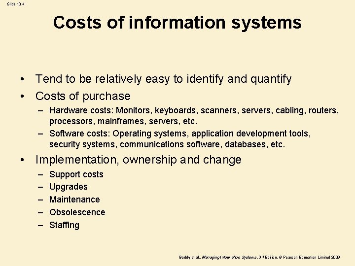Slide 10. 4 Costs of information systems • Tend to be relatively easy to