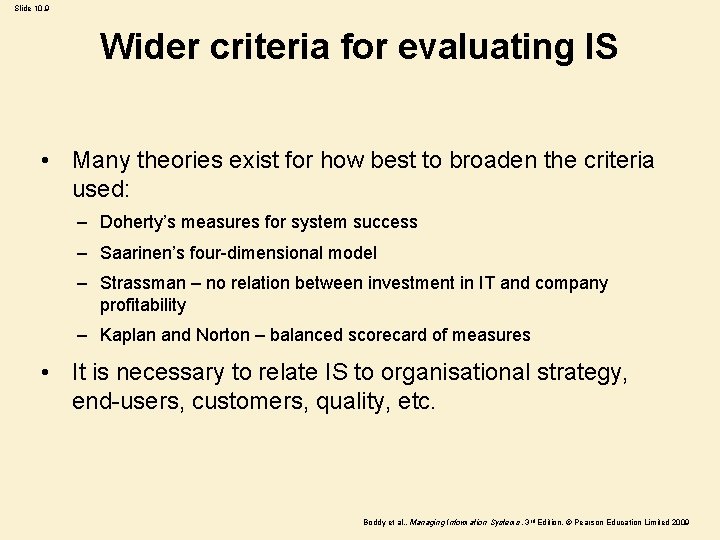 Slide 10. 9 Wider criteria for evaluating IS • Many theories exist for how