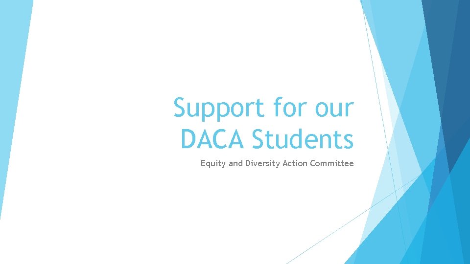 Support for our DACA Students Equity and Diversity Action Committee 