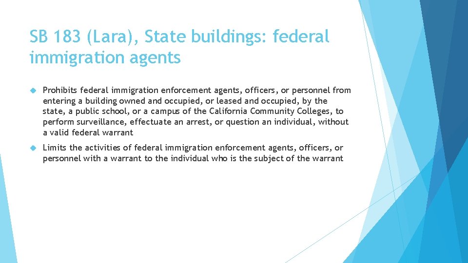 SB 183 (Lara), State buildings: federal immigration agents Prohibits federal immigration enforcement agents, officers,