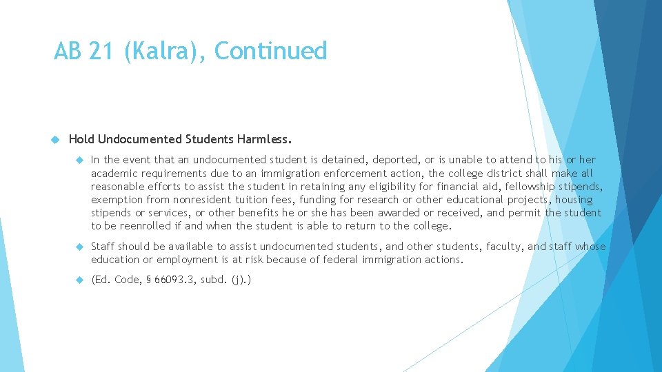 AB 21 (Kalra), Continued Hold Undocumented Students Harmless. In the event that an undocumented