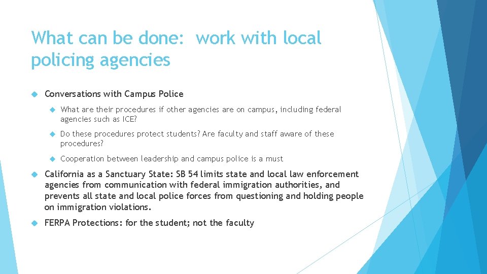 What can be done: work with local policing agencies Conversations with Campus Police What