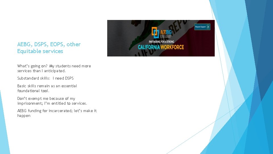AEBG, DSPS, EOPS, other Equitable services What’s going on? My students need more services