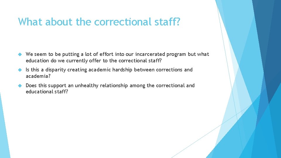 What about the correctional staff? We seem to be putting a lot of effort