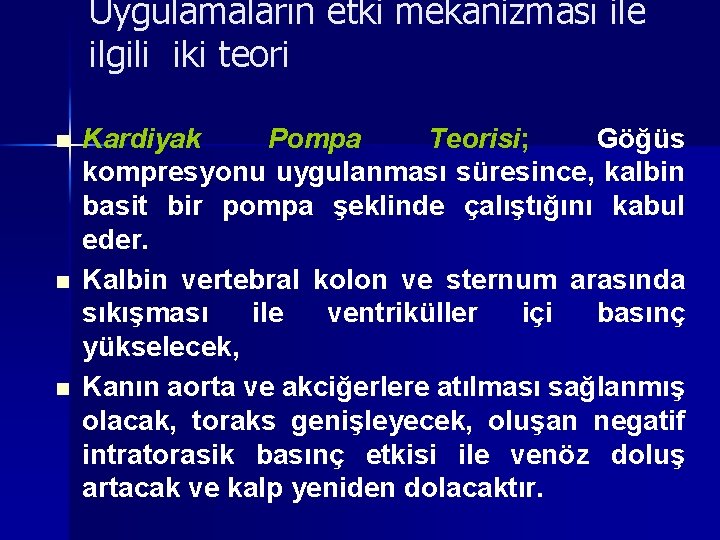 Uygulamaların etki mekanizması ile ilgili iki teori n n n Kardiyak Pompa Teorisi; Göğüs