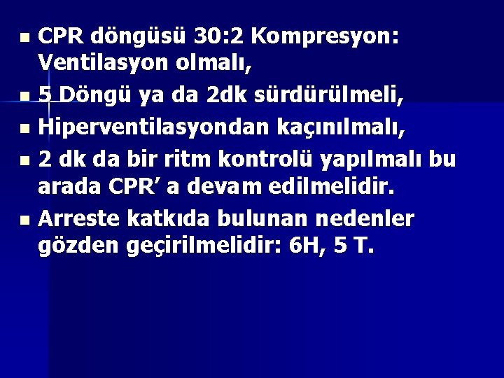 CPR döngüsü 30: 2 Kompresyon: Ventilasyon olmalı, n 5 Döngü ya da 2 dk