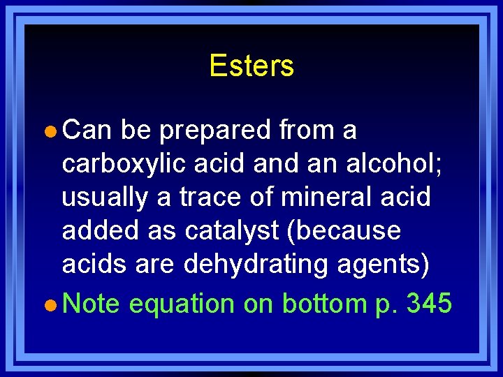 Esters l Can be prepared from a carboxylic acid an alcohol; usually a trace