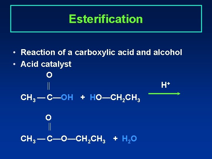Esterification • Reaction of a carboxylic acid and alcohol • Acid catalyst O H+