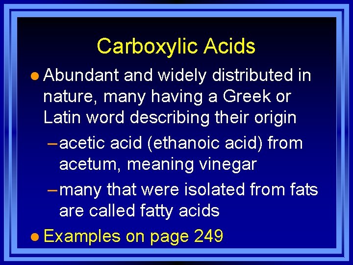 Carboxylic Acids l Abundant and widely distributed in nature, many having a Greek or