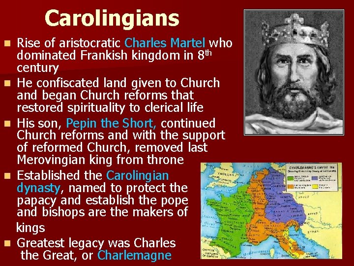 Carolingians Rise of aristocratic Charles Martel who dominated Frankish kingdom in 8 th century