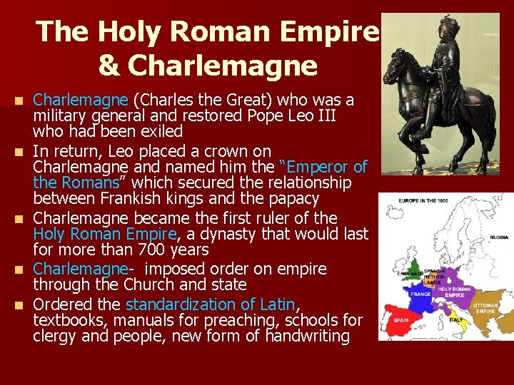 The Holy Roman Empire & Charlemagne n n n Charlemagne (Charles the Great) who
