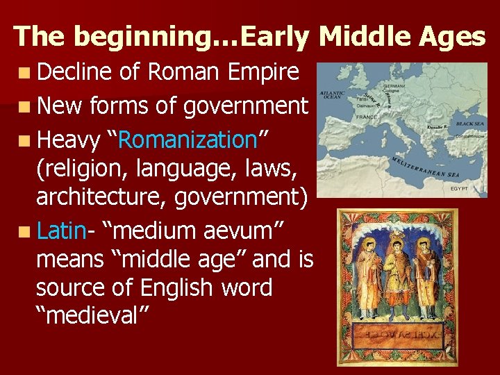 The beginning…Early Middle Ages n Decline of Roman Empire n New forms of government