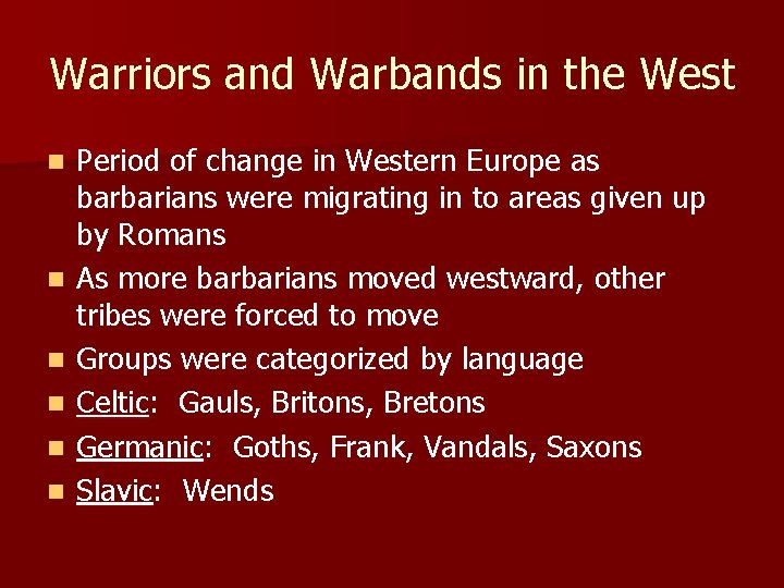 Warriors and Warbands in the West n n n Period of change in Western