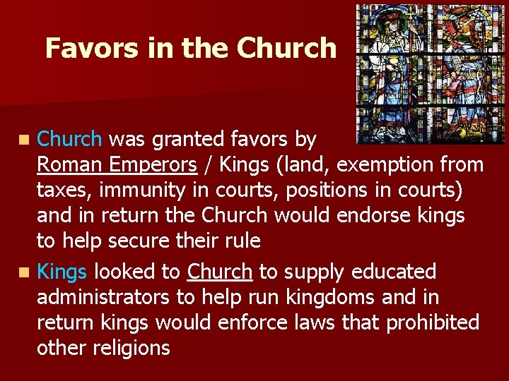 Favors in the Church was granted favors by Roman Emperors / Kings (land, exemption