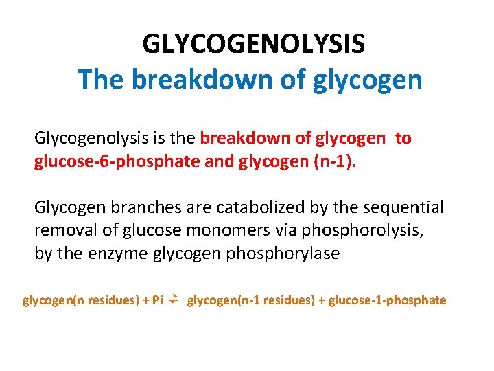 GLYCOGENOLYSIS The breakdown of glycogen Glycogenolysis is the breakdown of glycogen to glucose-6 -phosphate