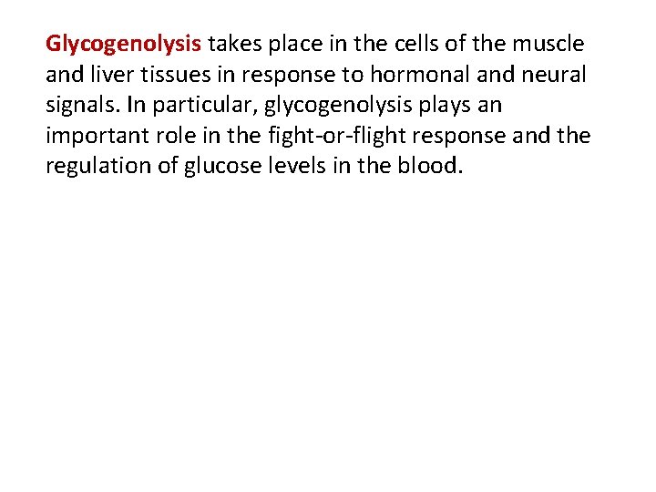 Glycogenolysis takes place in the cells of the muscle and liver tissues in response