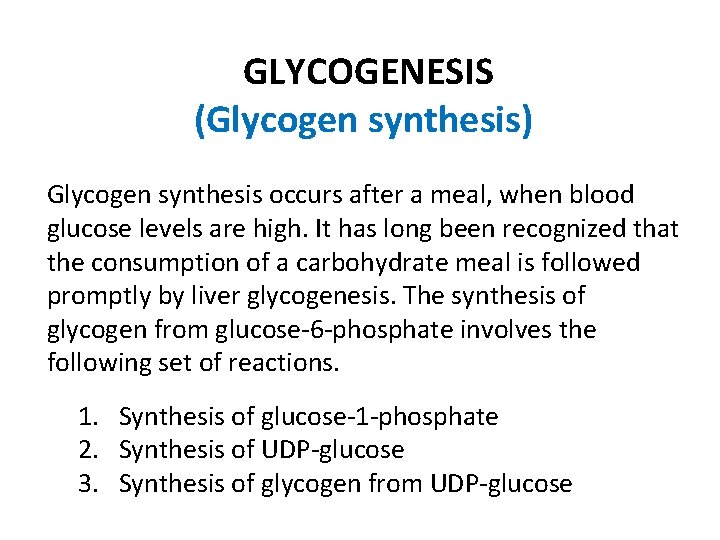 GLYCOGENESIS (Glycogen synthesis) Glycogen synthesis occurs after a meal, when blood glucose levels are