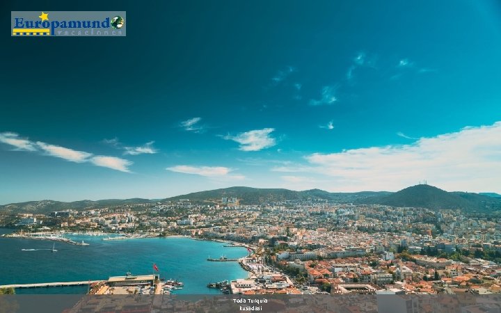Toda Turquia kusadasi Toda Turquia kusadasi