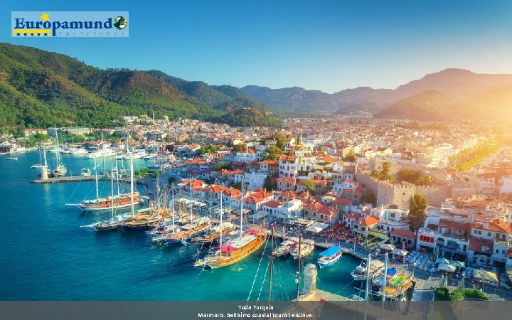 Toda Turquia Marmaris: Bellisímo coastal tourist enclave. 