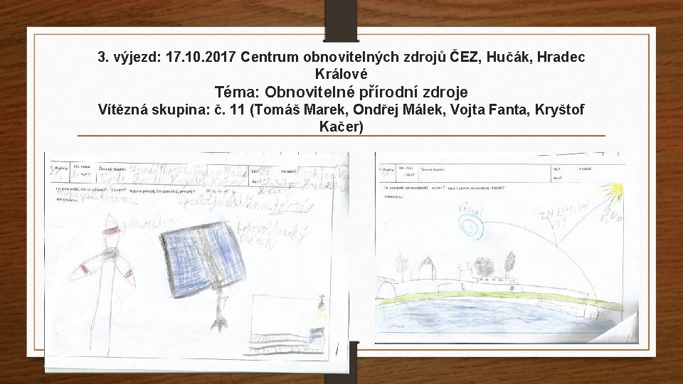 3. výjezd: 17. 10. 2017 Centrum obnovitelných zdrojů ČEZ, Hučák, Hradec Králové Téma: Obnovitelné